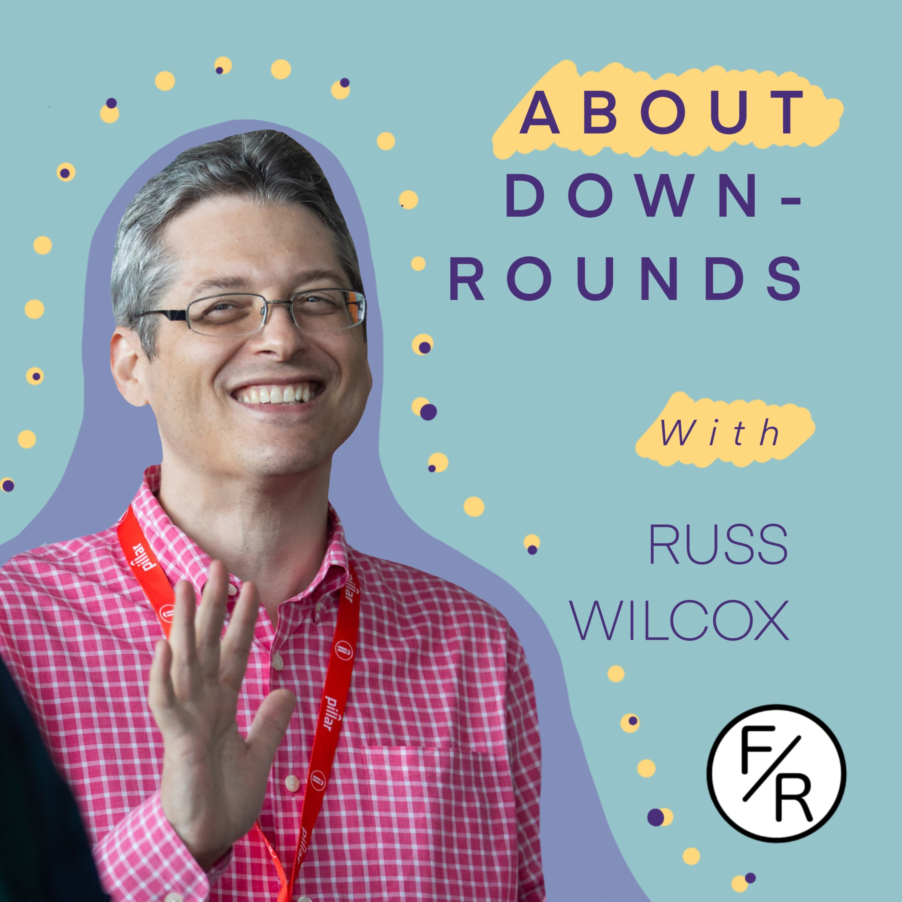 What is a down-round and how to survive one? By Russ Wilcox Image